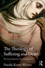 The Theology of Suffering and Death: An Introduction for Caregivers