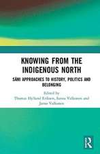 Knowing from the Indigenous North: Sámi Approaches to History, Politics and Belonging