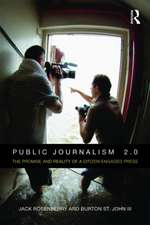 Public Journalism 2.0: The Promise and Reality of a Citizen Engaged Press