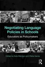 Negotiating Language Policies in Schools: Educators as Policymakers