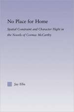 No Place for Home: Spatial Constraint and Character Flight in the Novels of Cormac McCarthy