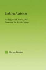 Linking Activism: Ecology, Social Justice, and Education for Social Change