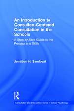 An Introduction to Consultee-Centered Consultation in the Schools: A Step-by-Step Guide to the Process and Skills