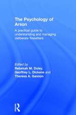 The Psychology of Arson: A Practical Guide to Understanding and Managing Deliberate Firesetters