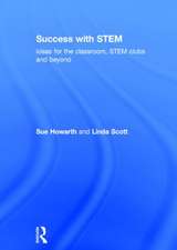 Success with STEM: Ideas for the classroom, STEM clubs and beyond
