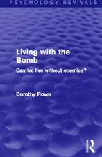 Living with the Bomb (Psychology Revivals): Can We Live Without Enemies?