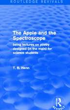 The Apple and the Spectroscope (Routledge Revivals): Being Lectures on Poetry Designed (in the Main) for Science Students