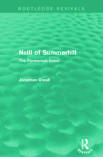 Neill of Summerhill (Routledge Revivals): The Permanent Rebel