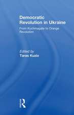 Democratic Revolution in Ukraine: From Kuchmagate to Orange Revolution