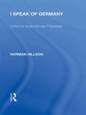 I Speak of Germany (RLE Responding to Fascism): A plea for Anglo-German friendship