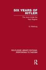 Six Years of Hitler (RLE Responding to Fascism): The Jews Under the Nazi Regime