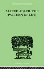 Alfred Adler: The Pattern of Life