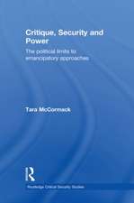 Critique, Security and Power: The Political Limits to Emancipatory Approaches