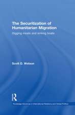 The Securitization of Humanitarian Migration: Digging moats and sinking boats