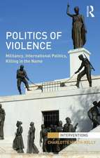 Politics of Violence: Militancy, International Politics, Killing in the name