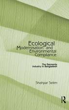 Ecological Modernisation and Environmental Compliance: The Garments Industry in Bangladesh