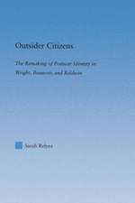 Outsider Citizens: The Remaking of Postwar Identity in Wright, Beauvoir, and Baldwin