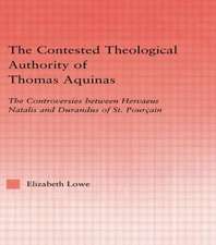 The Contested Theological Authority of Thomas Aquinas: The Controversies Between Hervaeus Natalis and Durandus of St. Pourcain, 1307-1323