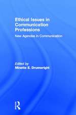 Ethical Issues in Communication Professions: New Agendas in Communication