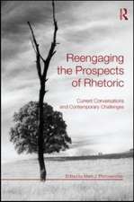 Reengaging the Prospects of Rhetoric: Current Conversations and Contemporary Challenges