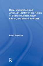 Race, Immigration, and American Identity in the Fiction of Salman Rushdie, Ralph Ellison, and William Faulkner