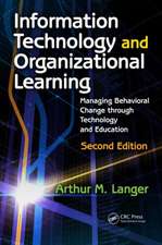 Information Technology and Organizational Learning: Managing Behavioral Change Through Technology and Education