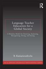 Language Teacher Education for a Global Society: A Modular Model for Knowing, Analyzing, Recognizing, Doing, and Seeing