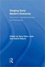 Staging Early Modern Romance: Prose Fiction, Dramatic Romance, and Shakespeare