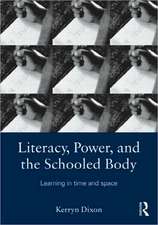 Literacy, Power, and the Schooled Body: Learning in Time and Space