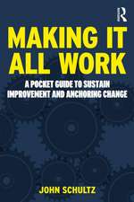 Making It All Work: A Pocket Guide to Sustain Improvement And Anchor Change