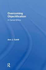 Overcoming Objectification: A Carnal Ethics