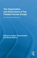 The Organisation and Governance of Top Football Across Europe: An Institutional Perspective