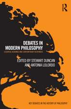 Debates in Modern Philosophy: Essential Readings and Contemporary Responses