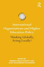 International Organizations and Higher Education Policy: Thinking Globally, Acting Locally?