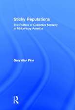 Sticky Reputations: The Politics of Collective Memory in Midcentury America