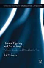 Ultimate Fighting and Embodiment: Violence, Gender and Mixed Martial Arts