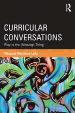 Curricular Conversations: Play is the (Missing) Thing