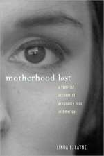 Motherhood Lost: A Feminist Account of Pregnancy Loss in America