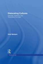 Dislocating Cultures: Identities, Traditions, and Third World Feminism