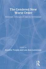 The Gendered New World Order: Militarism, Development, and the Environment