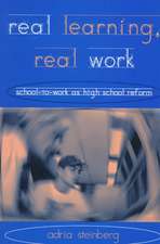 Real Learning, Real Work: School-to-Work As High School Reform