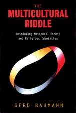 The Multicultural Riddle: Rethinking National, Ethnic and Religious Identities