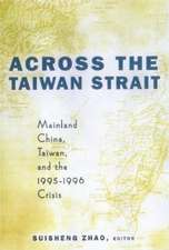 Across the Taiwan Strait: Mainland China, Taiwan and the 1995-1996 Crisis