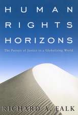 Human Rights Horizons: The Pursuit of Justice in a Globalizing World