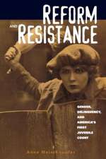 Reform and Resistance: Gender, Delinquency, and America's First Juvenile Court