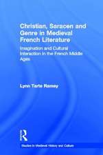 Christian, Saracen and Genre in Medieval French Literature: Imagination and Cultural Interaction in the French Middle Ages