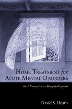 Home Treatment for Acute Mental Disorders: An Alternative to Hospitalization