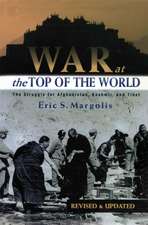 War at the Top of the World: The Struggle for Afghanistan, Kashmir and Tibet