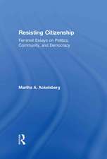 Resisting Citizenship: Feminist Essays on Politics, Community, and Democracy