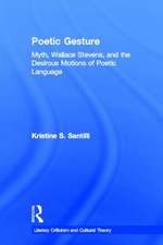 Poetic Gesture: Myth, Wallace Stevens, and the Desirous Motions of Poetic Language